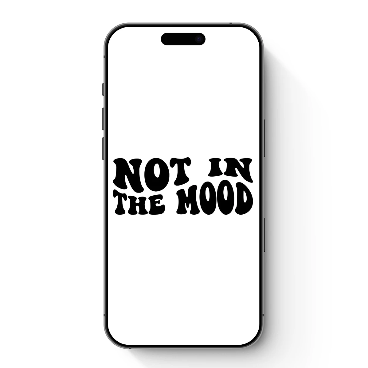 Bold Typographic Statement: 'Not in the Mood'