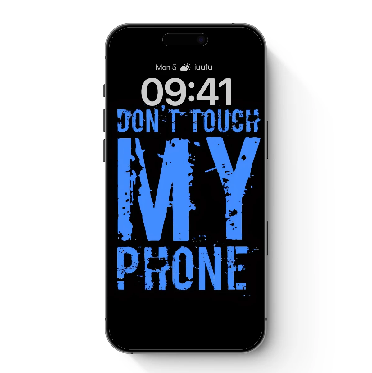 Bold Blue Declaration: ‘Don’t Touch My Phone’ Bold Blue Declaration: 'Don't Touch My Phone'