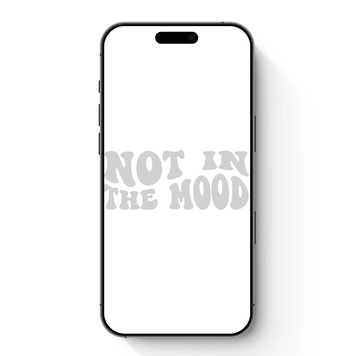 Bold Typographic Statement: 'Not in the Mood'